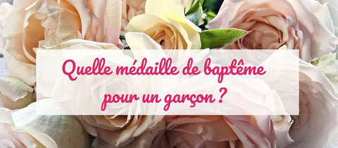 Quelle médaille de baptême pour un garçon ?