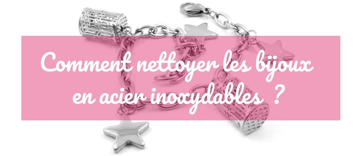 Comment nettoyer les bijoux en acier inoxydable ?