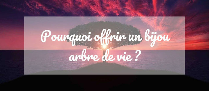 Offrir un bijou arbre de vie : signification