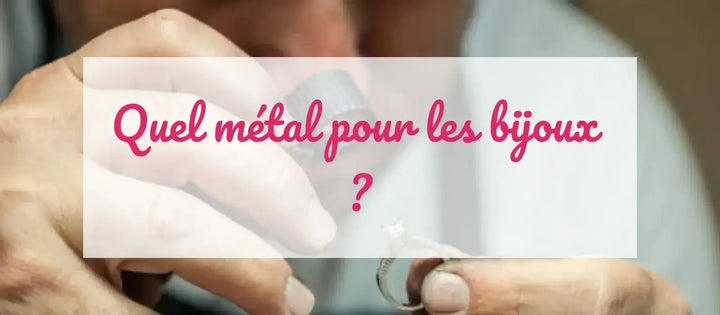 Quel métal pour les bijoux ?